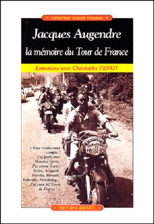 Jacques Augendre, la mémoire du Tour de France : entretiens avec Christophe Penot - Jacques Augendre