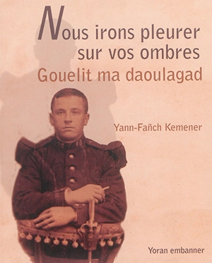 Nous irons pleurer sur vos ombres. Gouelit ma daoulagad - Jean-François Quéméner