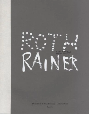 Dider Roth & Arnulf Rainer : collaborations : exposition, Londres, Hauser & Wirth, du 14 mars au 3 mai 2014