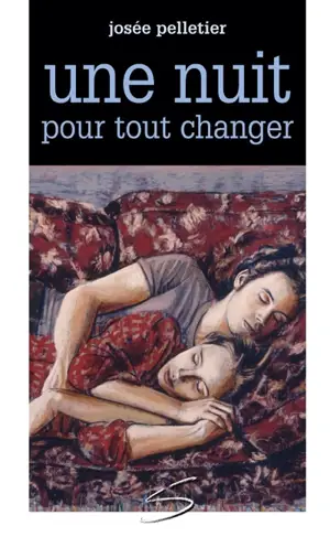 Une nuit pour tout changer - Pelletier, Josée