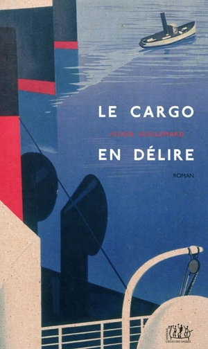 Le cargo en délire - Julien Guillemard