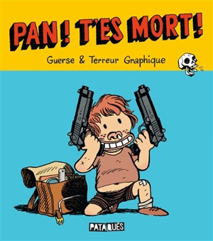 Pan ! T'es mort ! - Terreur graphique