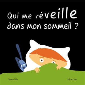 Qui me réveille dans mon sommeil ? - Nanou Mila