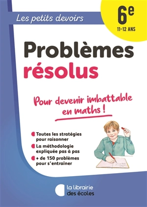 Problèmes résolus 6e, 11-12 ans : pour devenir imbattable en maths ! - Chantal Kritter