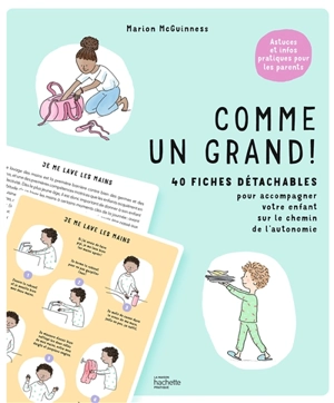 Comme un grand ! : 40 fiches détachables pour accompagner votre enfant sur le chemin de l'autonomie : astuces et infos pratiques pour les parents - Marion McGuinness