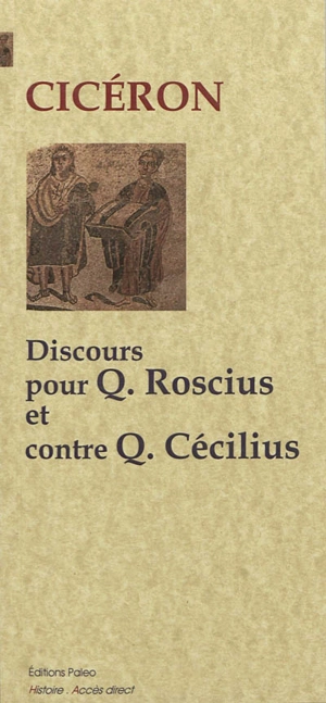 Discours pour Q. Roscius le comédien. Discours contre Q. Cécilius - Cicéron