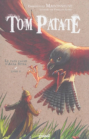 Tom Patate. Vol. 2. Le pays caché d'Alba Spina - Emmanuelle Maisonneuve