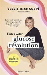 Faites votre glucose révolution : la formule scientifique efficace pour perdre du poids et retrouver votre énergie - Jessie Inchauspé