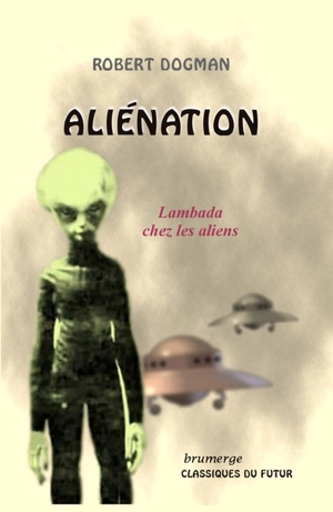 Aliénation : lambada chez les aliens - Robert Dogman