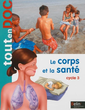 Le corps et la santé : cycle 3 - Olivier Prézeau