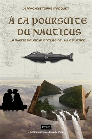 A la poursuite du Nautilus : la mystérieuse aventure de Jules Verne - Jean-Christophe Macquet