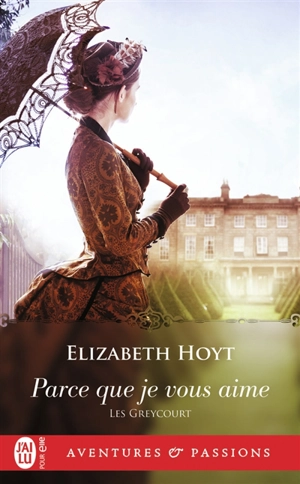 Les Greycourt. Vol. 2. Parce que je vous aime - Elizabeth Hoyt