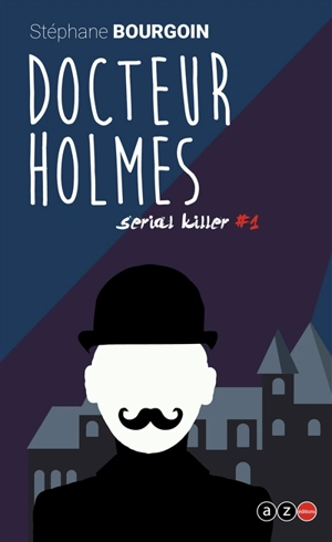 Serial killer. Vol. 1. Docteur Holmes - Stéphane Bourgoin