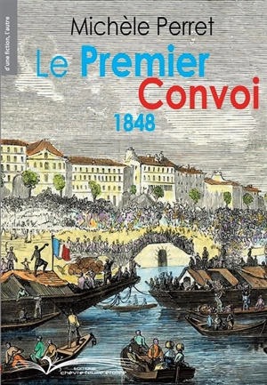 Le premier convoi : 1848 - Michèle Perret