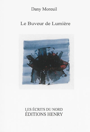 Le buveur de lumière - Dany Moreuil