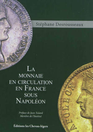 La monnaie en circulation en France sous Napoléon - Stéphane Desrousseaux