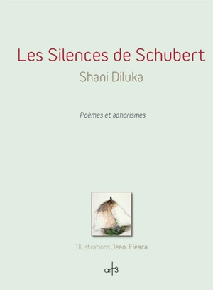 Les silences de Schubert : poèmes et aphorismes - Shani Diluka