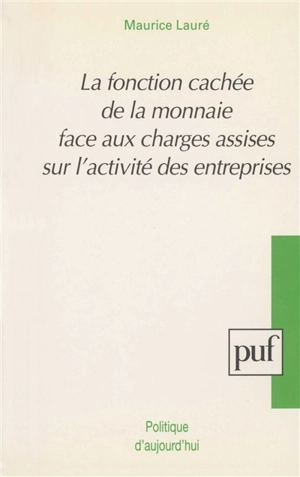 La fonction cachée de la monnaie face aux charges assises sur l'activité des entreprises - Maurice Lauré