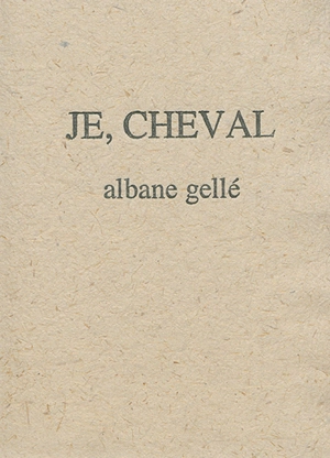 Je, cheval - Albane Gellé