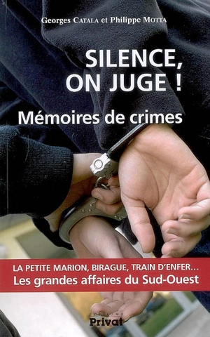 Silence, on juge ! : mémoires de crimes - Georges Catala