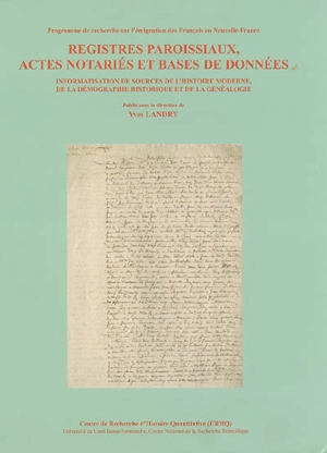 Registres paroissiaux, actes notariés et bases de données : informatisation de sources de l'histoire moderne, de la démographie historique et de la généalogie - Programme de recherche sur l'émigration des Français en Nouvelle-France