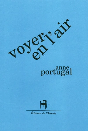 Voyer en l'air - Anne Portugal