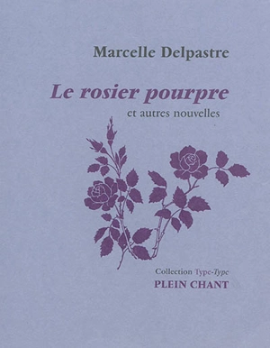 Le rosier pourpre : et autres nouvelles - Marcelle Delpastre