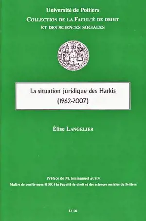 La situation juridique des harkis : 1962-2007 - Elise Langelier