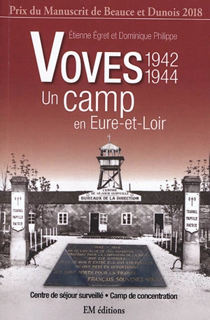 Voves, 1942-1944 : un camp en Eure-et-Loir - Etienne Egret