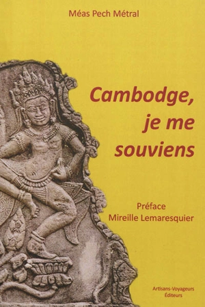 Cambodge, je me souviens - Méas Pech-Metral