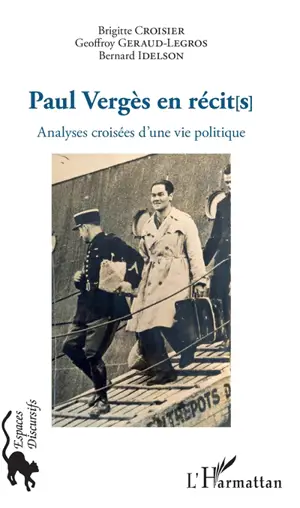 Paul Vergès en récit[s] : analyses croisées d'une vie politique - Brigitte Croisier