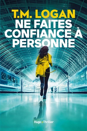 Ne faites confiance à personne - T.M. Logan