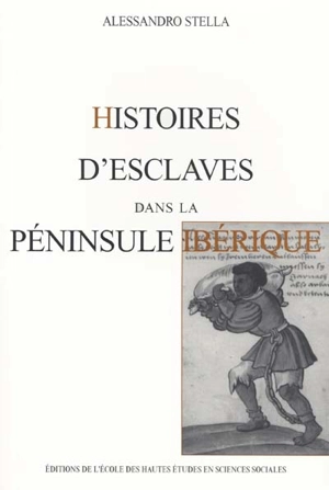 Histoires d'esclaves dans la péninsule Ibérique - Alessandro Stella