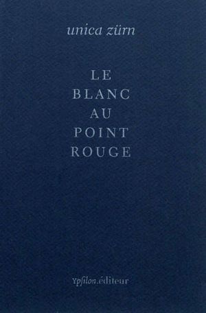 Le blanc au point rouge. En embuscade - Unica Zürn