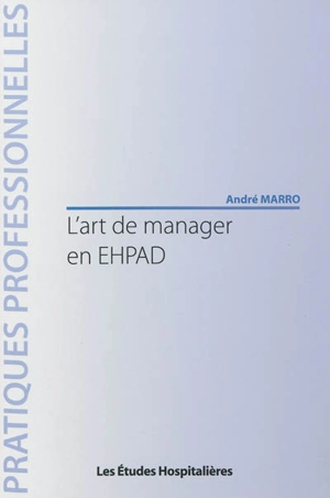 L'art de manager en EHPAD - André Marro