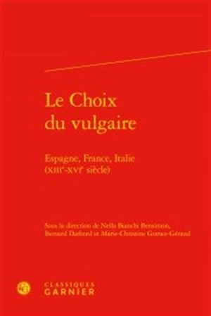 Le choix du vulgaire : Espagne, France, Italie : XIIIe-XVIe siècle