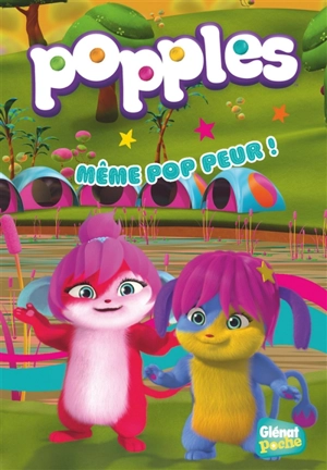 Popples. Vol. 3. Même Pop peur ! - Joséphine Lacasse