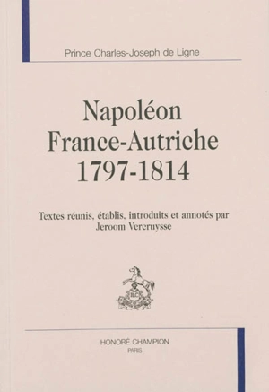 Napoléon, France-Autriche : 1797-1814 - Charles-Joseph Ligne