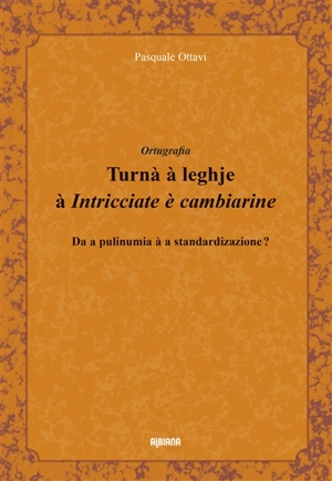 Turnà à leghje à Intricciate è cambiarine : da a pulinumia à a standardizazione ? : ortugrafia - Pascal Ottavi