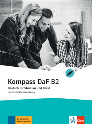 Kompass DaF B2 : Deutsch für Studium und Beruf : Unterrichtshandreichung - Verena Gilmozzi