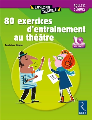 80 exercices d'entraînement au théâtre : adultes, séniors - Dominique Mégrier