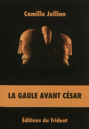 La Gaule avant César - Camille Jullian