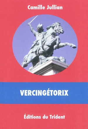 Vercingétorix - Camille Jullian