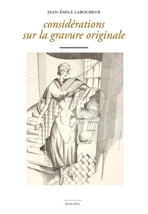 Considérations sur la gravure originale - Jean-Emile Laboureur
