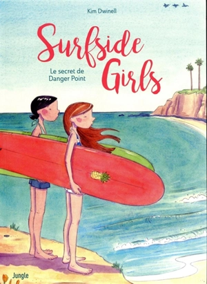 Surfside girls. Vol. 1. Le secret de Danger Point - Kim Dwinell