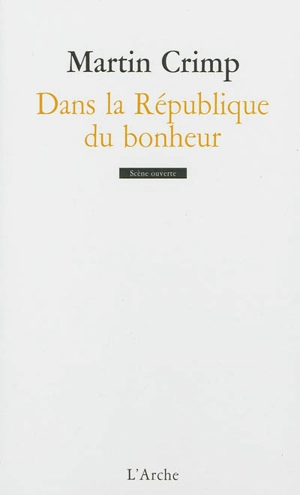 Dans la république du bonheur - Martin Crimp