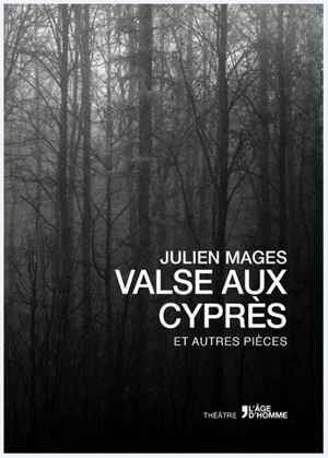 Valse aux cyprès : et autres pièces - Julien Mages