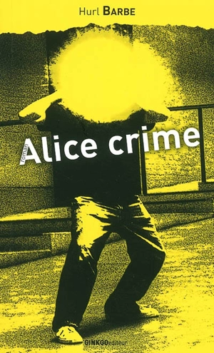 Alice crime - Hurl Barbe