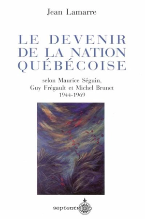 Le Devenir de la nation québécoise - Lamarre, Jean