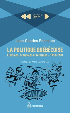 La politique québécoise : élections, scandales et réformes : 1950-1990 - Jean-Charles Panneton